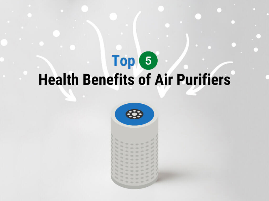The Top 5 Health Benefits of Air Purifiers [From Research]